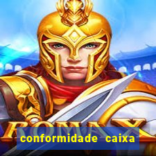 conformidade caixa quanto tempo demora